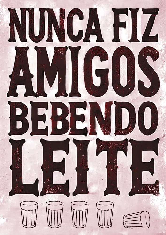 Placa: Nunca fiz amigos bebendo leite, letras vinho sobre rosa-claro