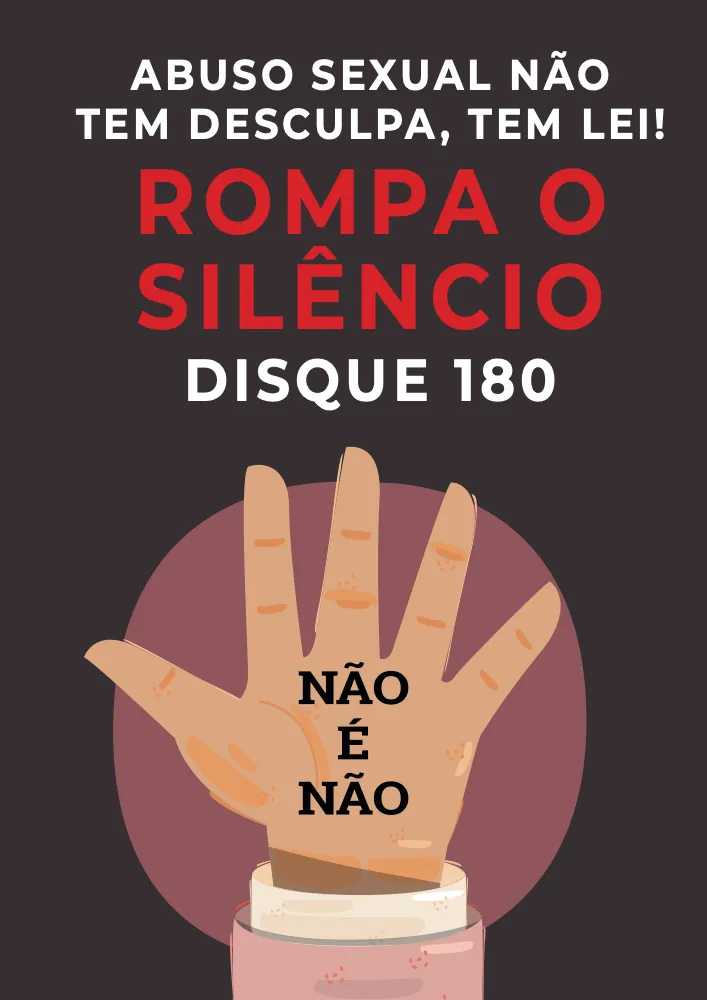 Cartaz escuro com mão aberta escrita Não é não: Rompa o silêncio, disque 180